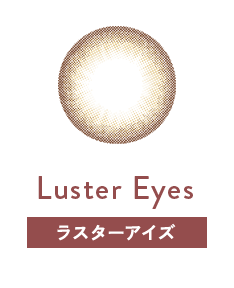 Luster Eyes